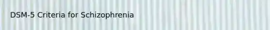 DSM-5 Criteria for Schizophrenia