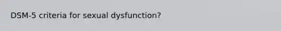 DSM-5 criteria for sexual dysfunction?