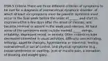 DSM-5 Criteria There are three different criterion of symptoms to be met for a diagnosis of premenstrual dysphoric disorder, of which at least six symptoms must be present. Symtoms must occur in the final week before the onset of ______ and start to improve within a few days after the onset of menses, and become minimal or absent in the week post-menses. At least some of the symptoms must include marked _____ swings, irritability, depressed mood, or anxiety. Other criteria include decreased interested in usual activities, difficulty concentrating, lethargy, appetite changes, hypersomnia or insomnia, feeling overwhelmed or out of control, and physical symptoms (e.g., breast tenderness or swelling, joint or muscle pain, a sensation of bloating and weight gain).