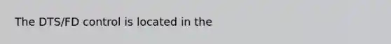 The DTS/FD control is located in the