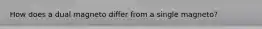 How does a dual magneto differ from a single magneto?