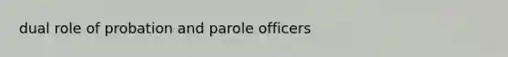 dual role of probation and parole officers