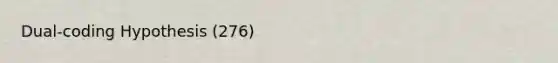 Dual-coding Hypothesis (276)
