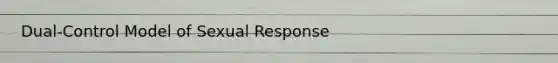 Dual-Control Model of Sexual Response