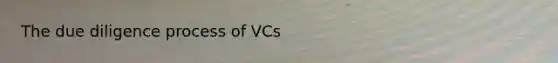 The due diligence process of VCs