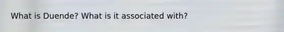 What is Duende? What is it associated with?