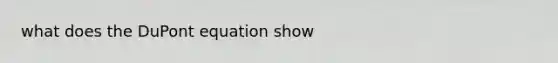 what does the DuPont equation show