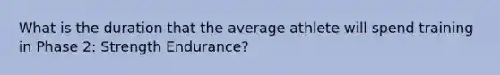 What is the duration that the average athlete will spend training in Phase 2: Strength Endurance?