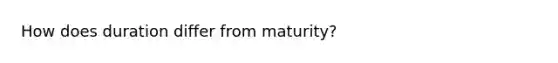 How does duration differ from maturity?