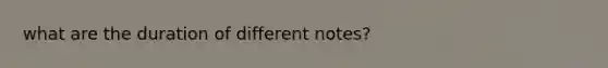 what are the duration of different notes?