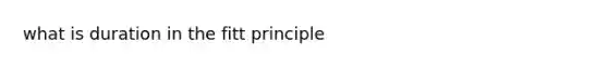 what is duration in the fitt principle