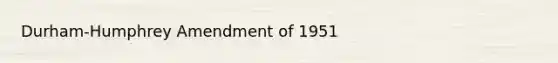 Durham-Humphrey Amendment of 1951