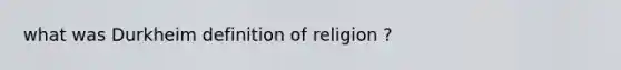 what was Durkheim definition of religion ?