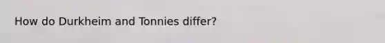 How do Durkheim and Tonnies differ?