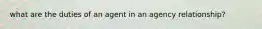 what are the duties of an agent in an agency relationship?