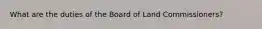 What are the duties of the Board of Land Commissioners?