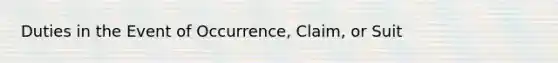 Duties in the Event of Occurrence, Claim, or Suit