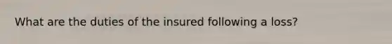 What are the duties of the insured following a loss?