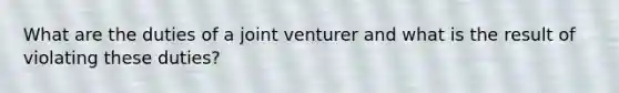 What are the duties of a joint venturer and what is the result of violating these duties?