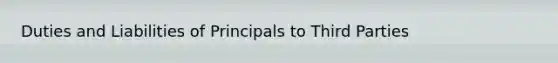 Duties and Liabilities of Principals to Third Parties