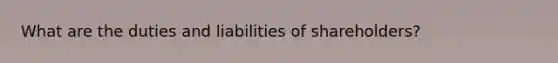 What are the duties and liabilities of shareholders?