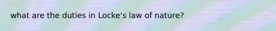 what are the duties in Locke's law of nature?