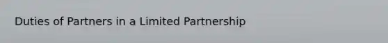 Duties of Partners in a Limited Partnership