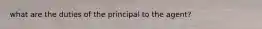what are the duties of the principal to the agent?