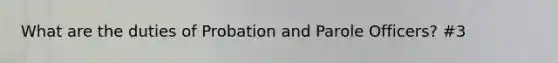 What are the duties of Probation and Parole Officers? #3