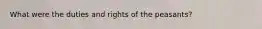 What were the duties and rights of the peasants?