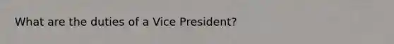 What are the duties of a Vice President?