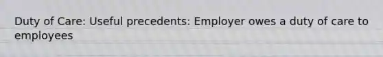 Duty of Care: Useful precedents: Employer owes a duty of care to employees