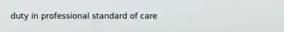 duty in professional standard of care