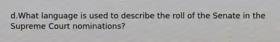 d.What language is used to describe the roll of the Senate in the Supreme Court nominations?
