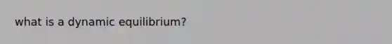 what is a dynamic equilibrium?