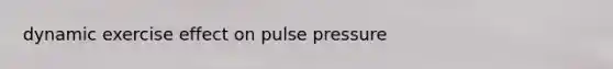 dynamic exercise effect on pulse pressure