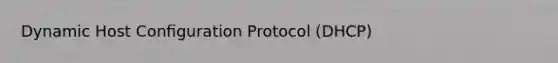 Dynamic Host Conﬁguration Protocol (DHCP)