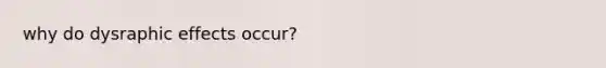 why do dysraphic effects occur?