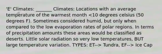 'E' Climates: _______ Climates: Locations with an average temperature of the warmest month Tundra, EF--> Ice Cap