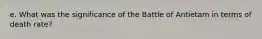 e. What was the significance of the Battle of Antietam in terms of death rate?