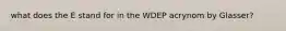 what does the E stand for in the WDEP acrynom by Glasser?