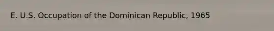 E. U.S. Occupation of the Dominican Republic, 1965