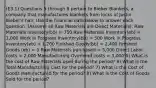 (E3.1) Questions 5 through 8 pertain to Bieber Blankets, a company that manufactures blankets from locks of Justin Bieber's hair. Use the financial data below to answer each question. (Assume all Raw Materials are Direct Materials). Raw Materials Inventory(bb) = 750 Raw Materials Inventory(eb) = 1,000 Work in Progress Inventory(bb) = 500 Work in Progress Inventory(eb) = 1,700 Finished Goods(bb) = 2,400 Finished Goods (eb) = 0 Raw Materials purchased = 5,000 Direct Labor costs = 2,000 Manufacturing Overhead costs = 3,000 5) What is the cost of Raw Materials used during the period? 6) What is the Total Manufacturing Cost for the period? 7) What is the Cost of Goods Manufactured for the period? 8) What is the Cost of Goods Sold for the period?