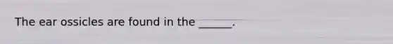 The ear ossicles are found in the ______.