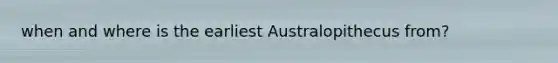 when and where is the earliest Australopithecus from?