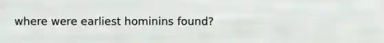 where were earliest hominins found?