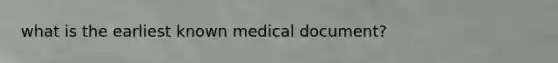 what is the earliest known medical document?