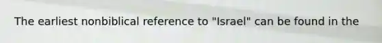 The earliest nonbiblical reference to "Israel" can be found in the