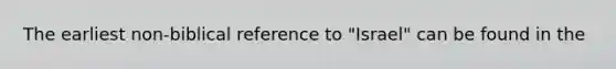 The earliest non-biblical reference to "Israel" can be found in the