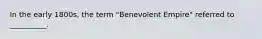 In the early 1800s, the term "Benevolent Empire" referred to __________.